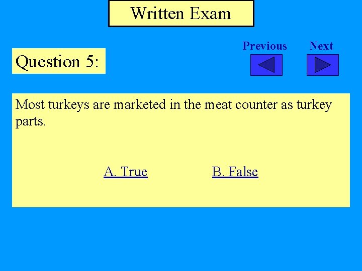 Written Exam Previous Question 5: Next Most turkeys are marketed in the meat counter