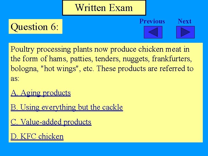 Written Exam Question 6: Previous Next Poultry processing plants now produce chicken meat in