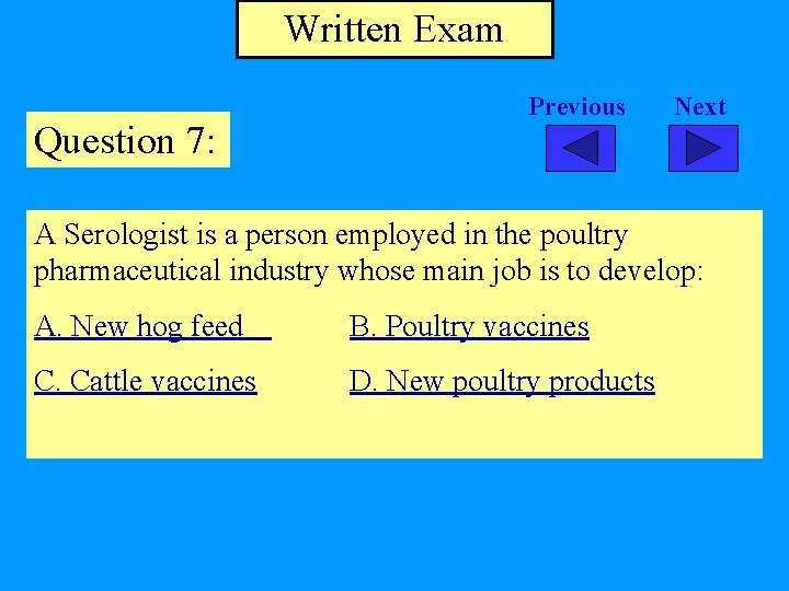 Written Exam Question 7: Previous Next A Serologist is a person employed in the