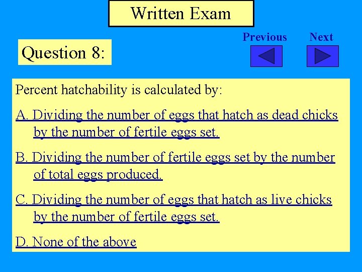 Written Exam Question 8: Previous Next Percent hatchability is calculated by: A. Dividing the