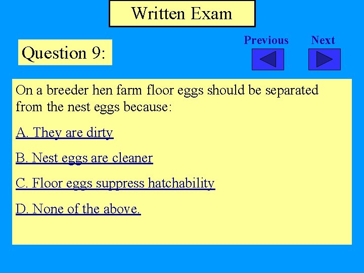 Written Exam Question 9: Previous Next On a breeder hen farm floor eggs should