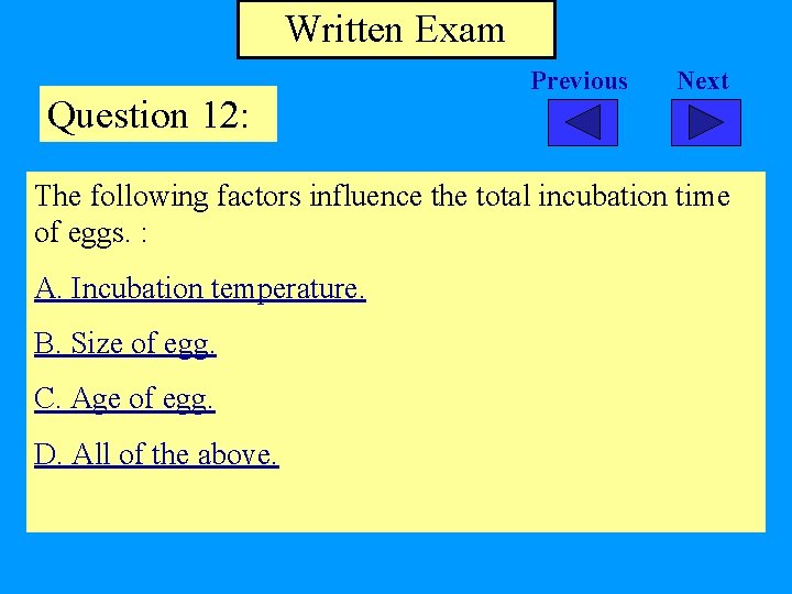 Written Exam Question 12: Previous Next The following factors influence the total incubation time