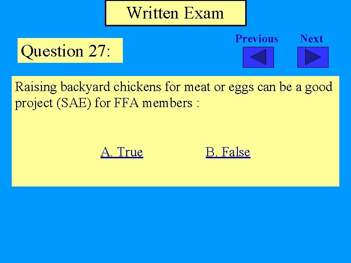 Written Exam Question 27: Previous Next Raising backyard chickens for meat or eggs can