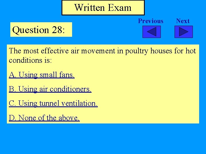 Written Exam Question 28: Previous Next The most effective air movement in poultry houses