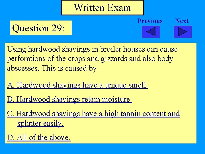 Written Exam Question 29: Previous Next Using hardwood shavings in broiler houses can cause