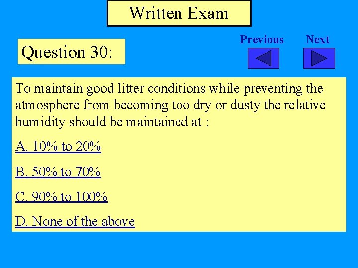 Written Exam Question 30: Previous Next To maintain good litter conditions while preventing the