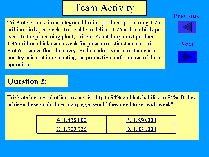 Team Activity Tri-State Poultry is an integrated broiler producer processing 1. 25 million birds