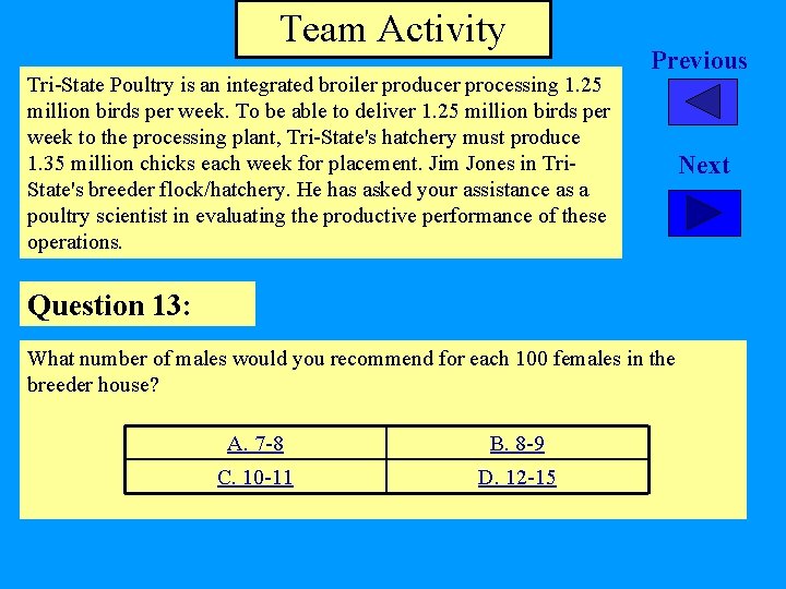 Team Activity Tri-State Poultry is an integrated broiler producer processing 1. 25 million birds