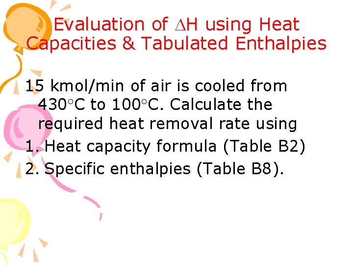 Evaluation of H using Heat Capacities & Tabulated Enthalpies 15 kmol/min of air is