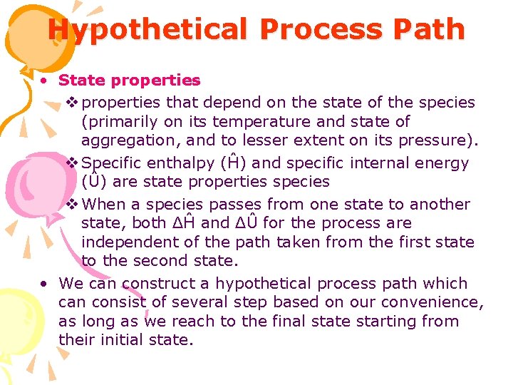 Hypothetical Process Path • State properties v properties that depend on the state of