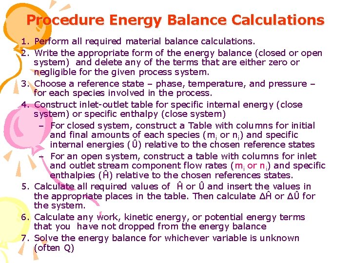 Procedure Energy Balance Calculations 1. Perform all required material balance calculations. 2. Write the