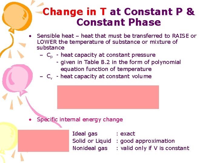 Change in T at Constant P & Constant Phase • Sensible heat – heat