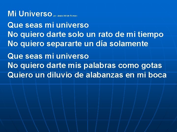 Mi Universo Que seas mi universo No quiero darte solo un rato de mi