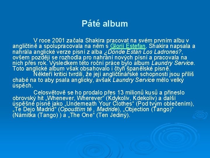 Páté album V roce 2001 začala Shakira pracovat na svém prvním albu v angličtině