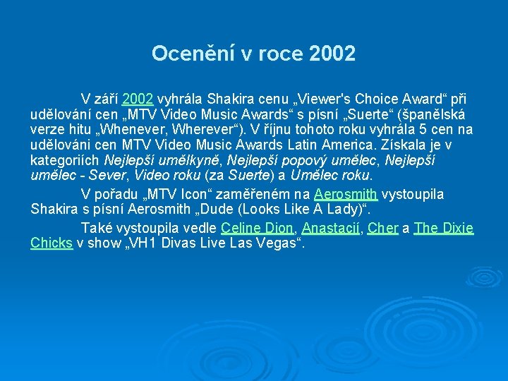 Ocenění v roce 2002 V září 2002 vyhrála Shakira cenu „Viewer's Choice Award“ při