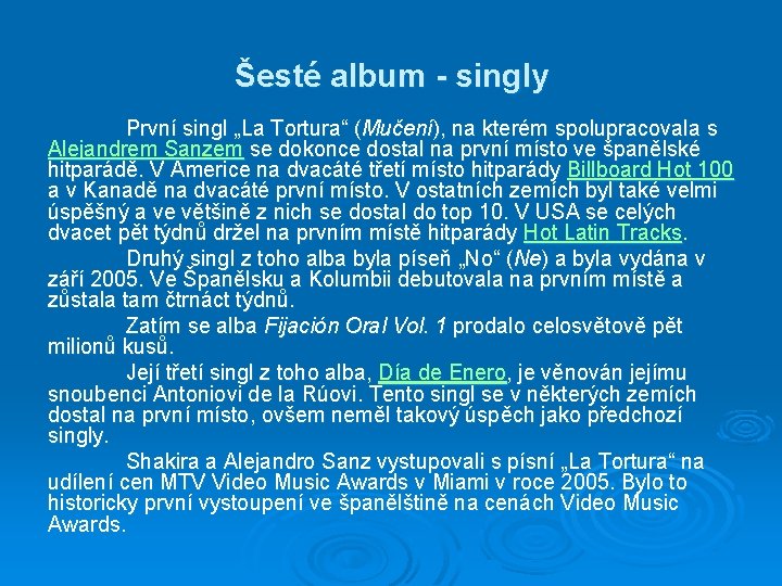 Šesté album - singly První singl „La Tortura“ (Mučení), na kterém spolupracovala s Alejandrem