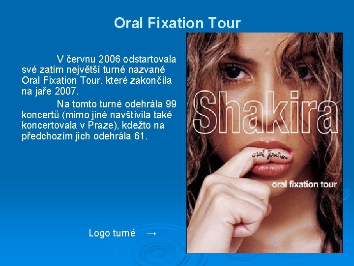 Oral Fixation Tour V červnu 2006 odstartovala své zatím největší turné nazvané Oral Fixation