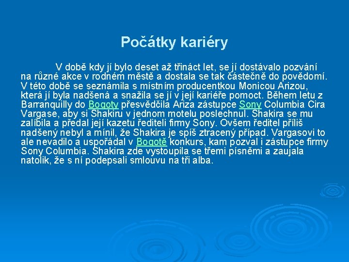 Počátky kariéry V době kdy jí bylo deset až třináct let, se jí dostávalo