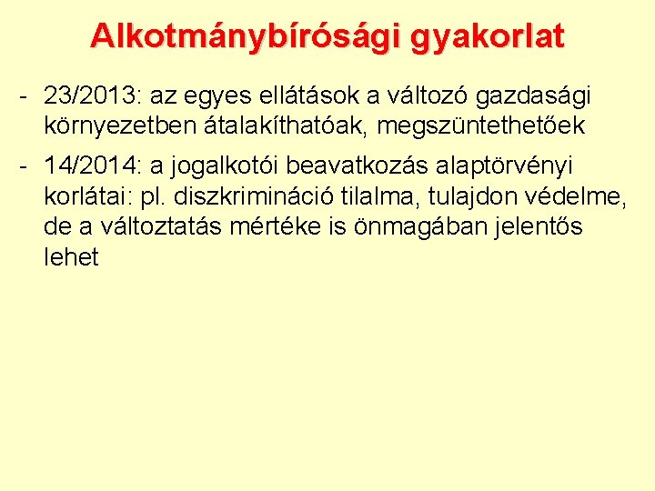 Alkotmánybírósági gyakorlat - 23/2013: az egyes ellátások a változó gazdasági környezetben átalakíthatóak, megszüntethetőek -