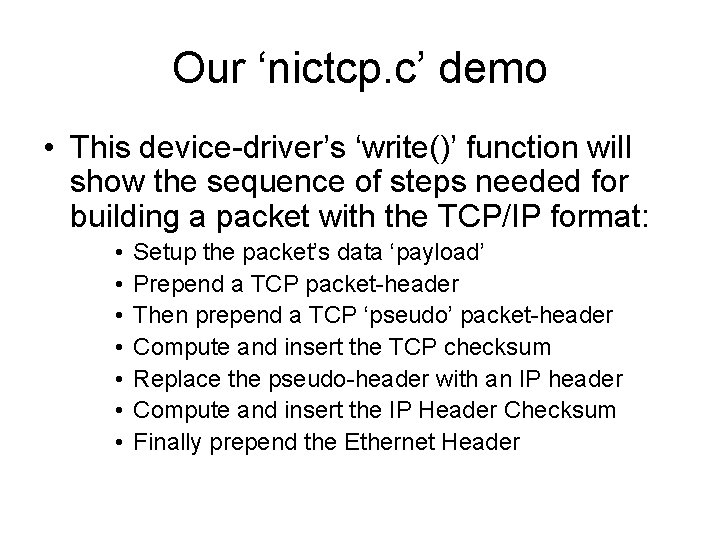 Our ‘nictcp. c’ demo • This device-driver’s ‘write()’ function will show the sequence of