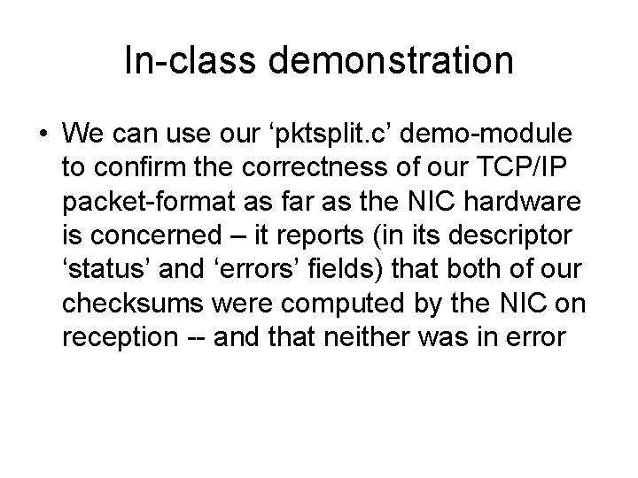 In-class demonstration • We can use our ‘pktsplit. c’ demo-module to confirm the correctness