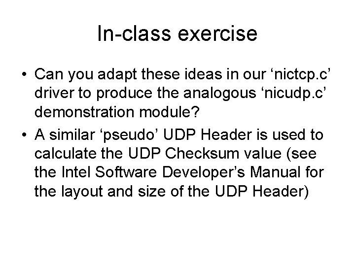 In-class exercise • Can you adapt these ideas in our ‘nictcp. c’ driver to