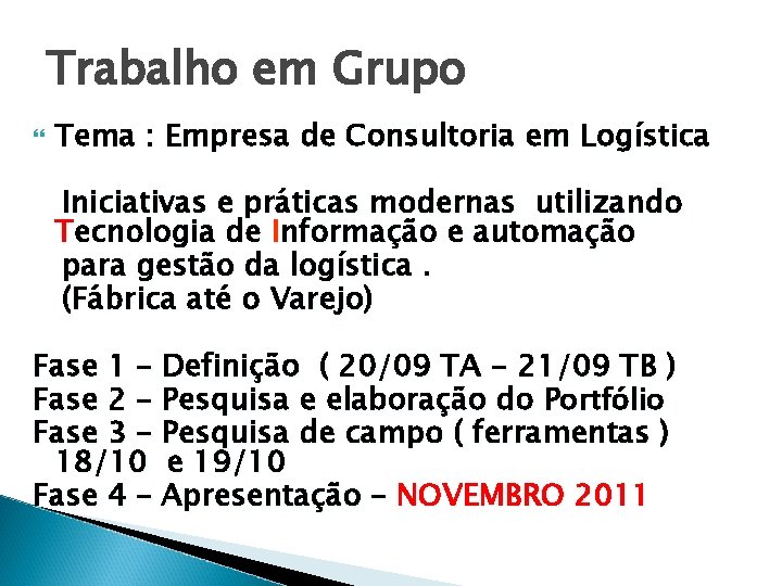 Trabalho em Grupo Tema : Empresa de Consultoria em Logística Iniciativas e práticas modernas