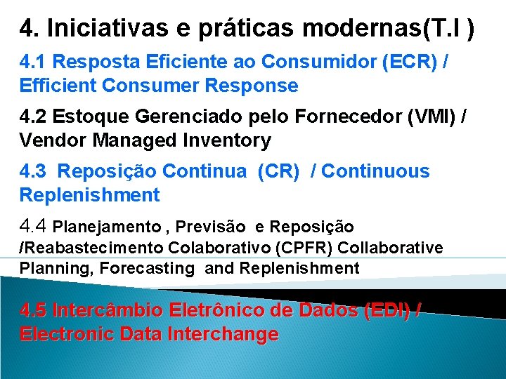4. Iniciativas e práticas modernas(T. I ) 4. 1 Resposta Eficiente ao Consumidor (ECR)