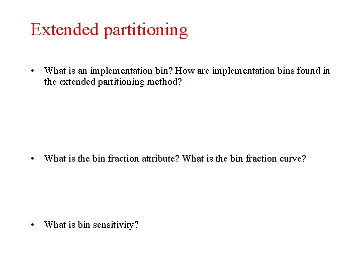 Extended partitioning • What is an implementation bin? How are implementation bins found in