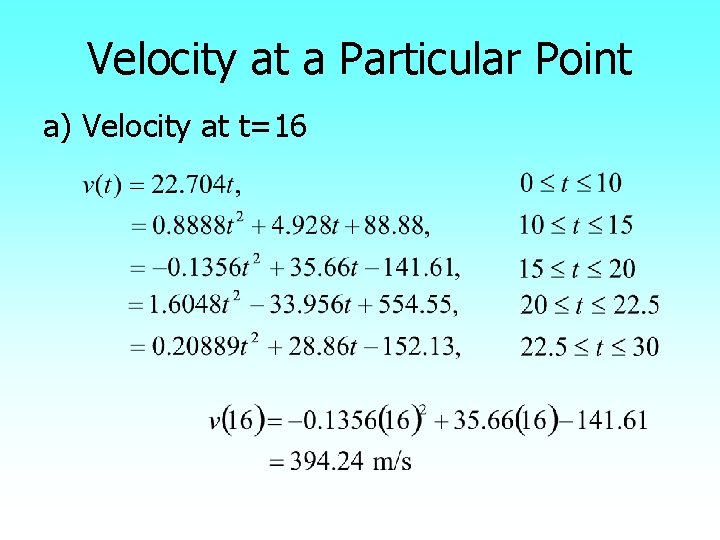 Velocity at a Particular Point a) Velocity at t=16 