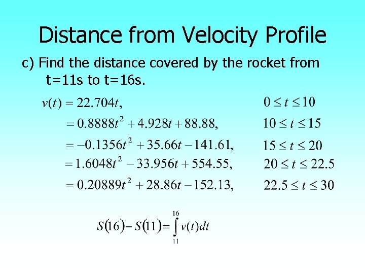 Distance from Velocity Profile c) Find the distance covered by the rocket from t=11