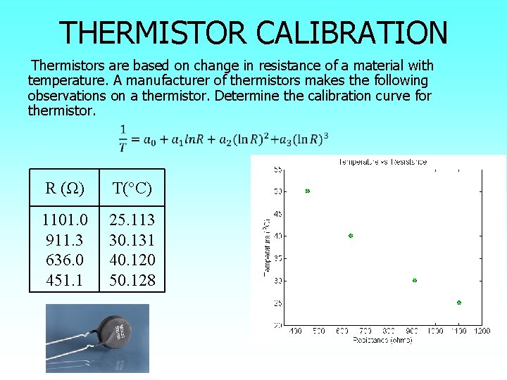 THERMISTOR CALIBRATION Thermistors are based on change in resistance of a material with temperature.