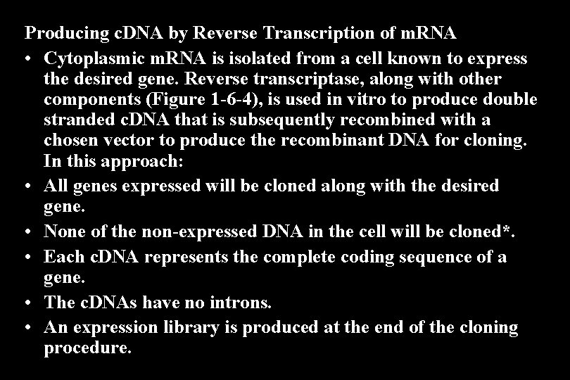 Producing c. DNA by Reverse Transcription of m. RNA • Cytoplasmic m. RNA is