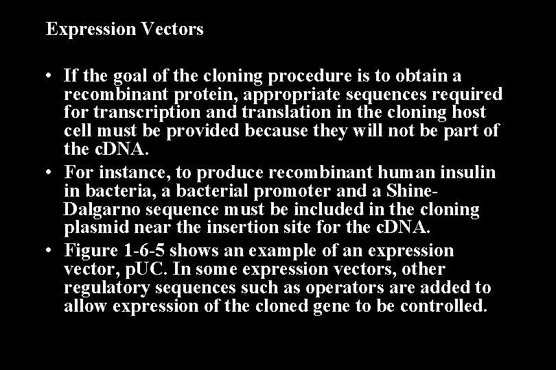 Expression Vectors • If the goal of the cloning procedure is to obtain a