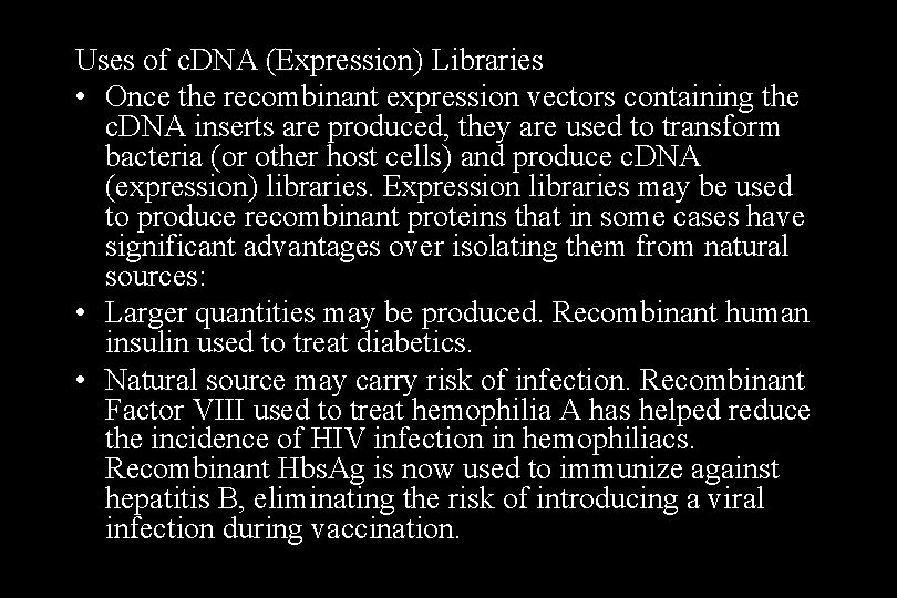 Uses of c. DNA (Expression) Libraries • Once the recombinant expression vectors containing the