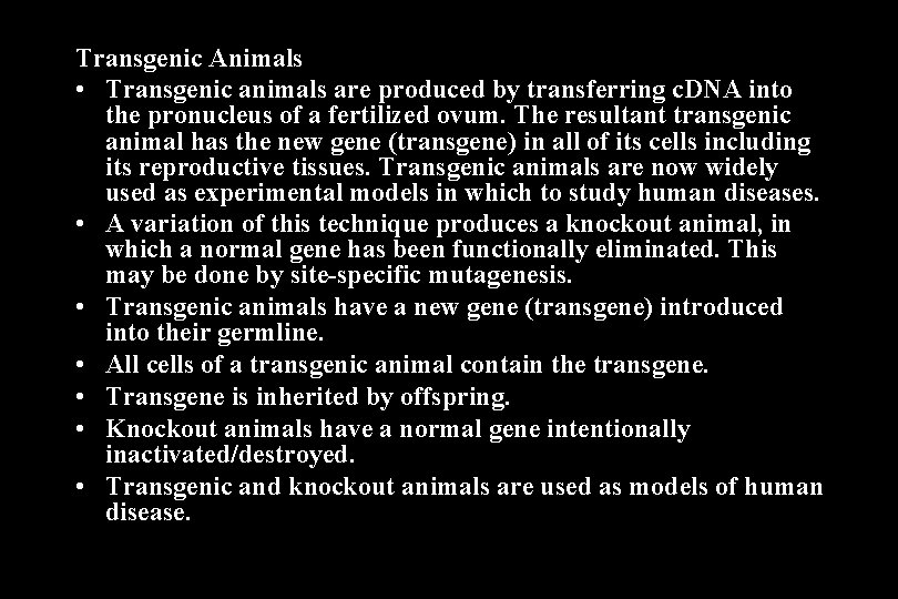 Transgenic Animals • Transgenic animals are produced by transferring c. DNA into the pronucleus