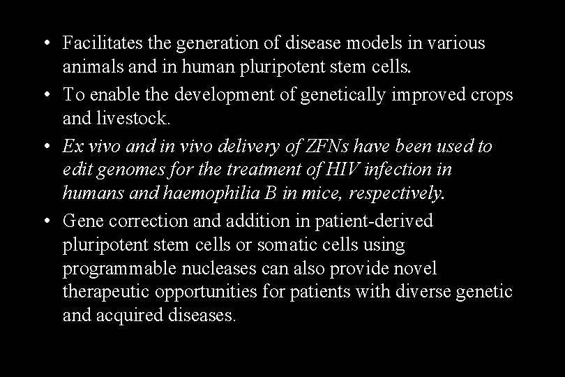  • Facilitates the generation of disease models in various animals and in human