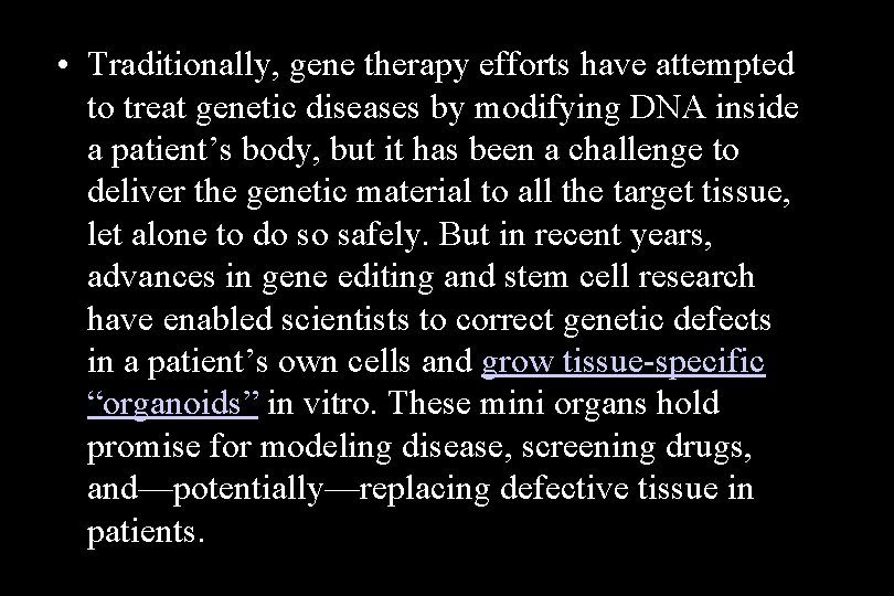  • Traditionally, gene therapy efforts have attempted to treat genetic diseases by modifying
