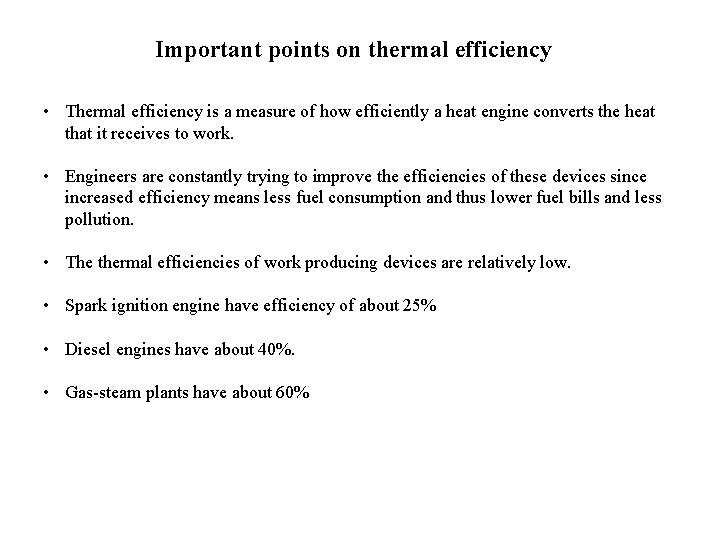 Important points on thermal efficiency • Thermal efficiency is a measure of how efficiently