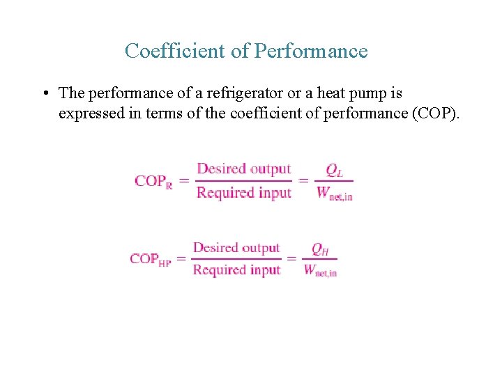 Coefficient of Performance • The performance of a refrigerator or a heat pump is
