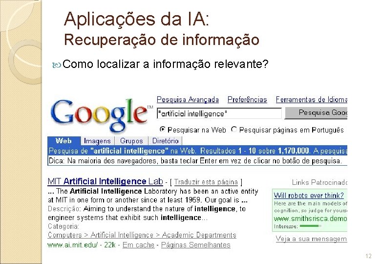 Aplicações da IA: Recuperação de informação Como localizar a informação relevante? 12 