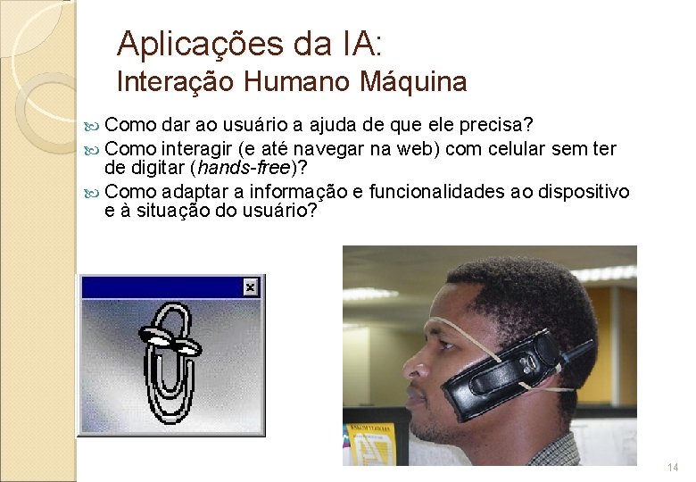 Aplicações da IA: Interação Humano Máquina Como dar ao usuário a ajuda de que