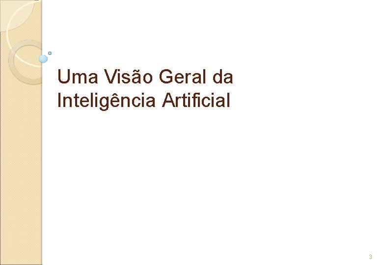 Uma Visão Geral da Inteligência Artificial 3 