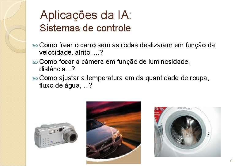 Aplicações da IA: Sistemas de controle Como frear o carro sem as rodas deslizarem