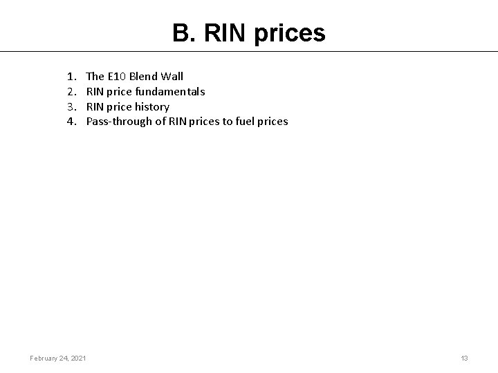B. RIN prices 1. 2. 3. 4. The E 10 Blend Wall RIN price