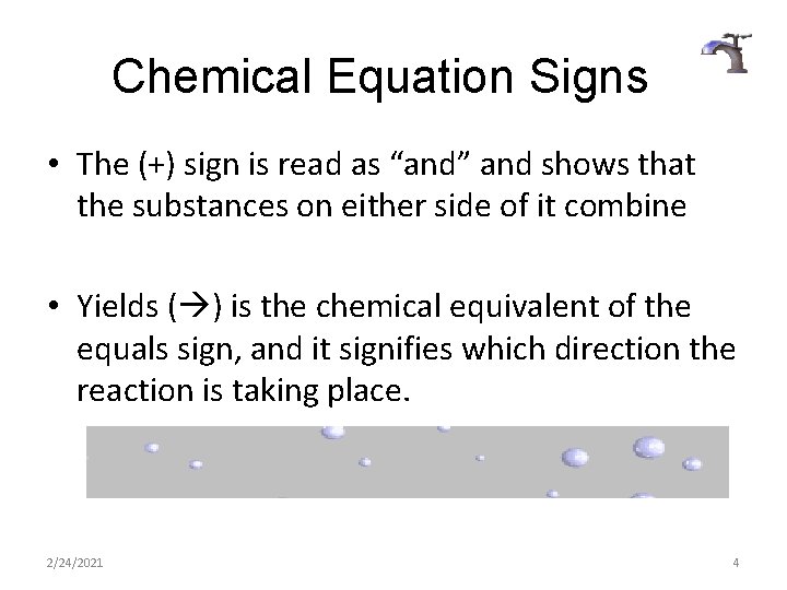 Chemical Equation Signs • The (+) sign is read as “and” and shows that