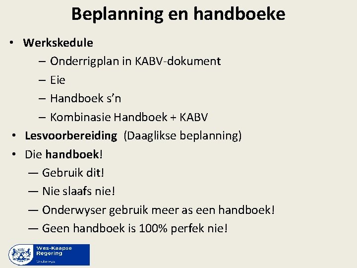 Beplanning en handboeke • Werkskedule – Onderrigplan in KABV-dokument – Eie – Handboek s’n
