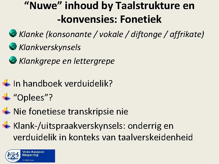 “Nuwe” inhoud by Taalstrukture en -konvensies: Fonetiek Klanke (konsonante / vokale / diftonge /