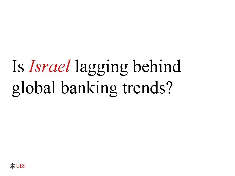 Is Israel lagging behind global banking trends? 1 