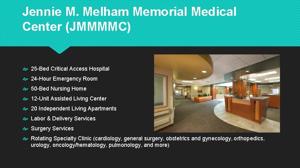 Jennie M. Melham Memorial Medical Center (JMMMMC) 25 -Bed Critical Access Hospital 24 -Hour